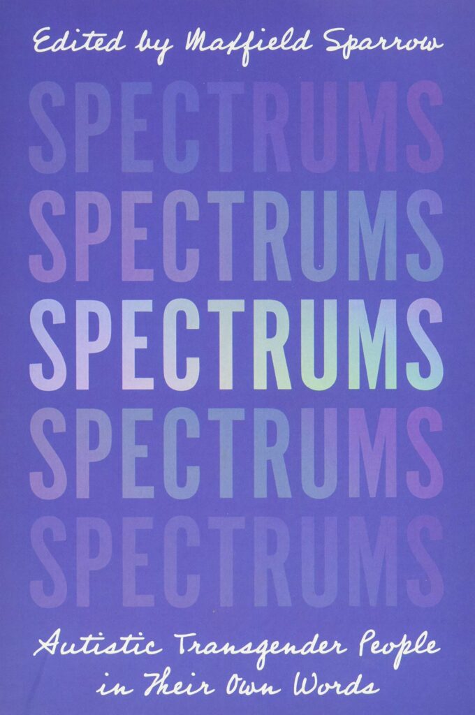 Spectrums: Autistic Transgender People in Their Own Words book cover