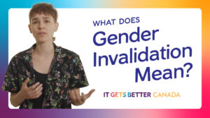 Text: What does gender invalidation mean? It Gets Better Canada logo