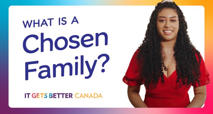 text: What is chosen family? It Gets Better Canada logo